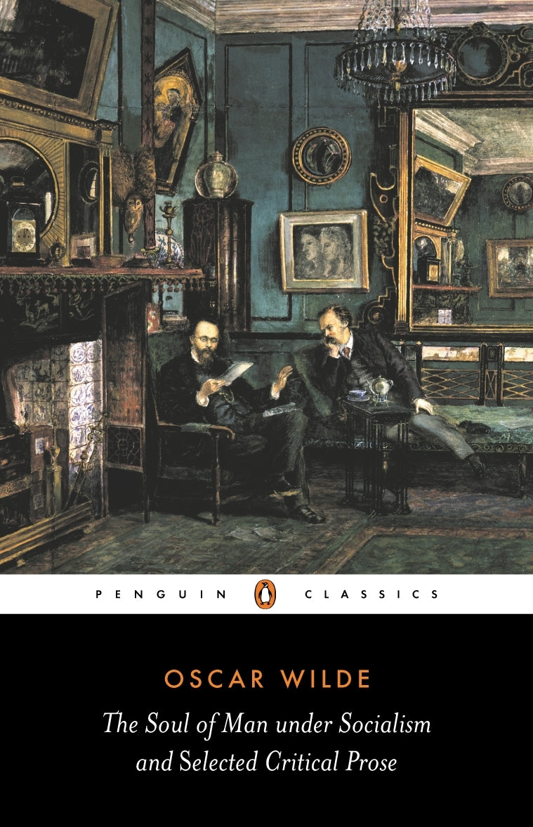 The Soul Of Man Under Socialism And Selected Critical Prose