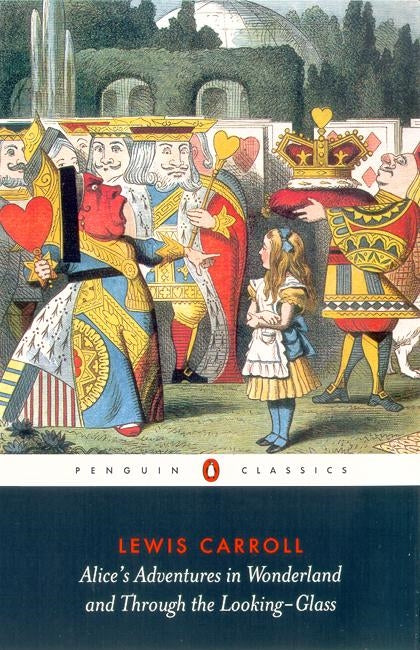 Alice's Adventures In Wonderland & Through The Looking Glass