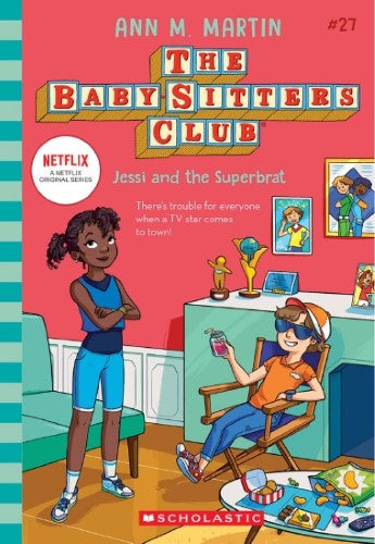 Jessi and the Superbrat (The Baby-Sitters Club #27: Netflix Edition)
