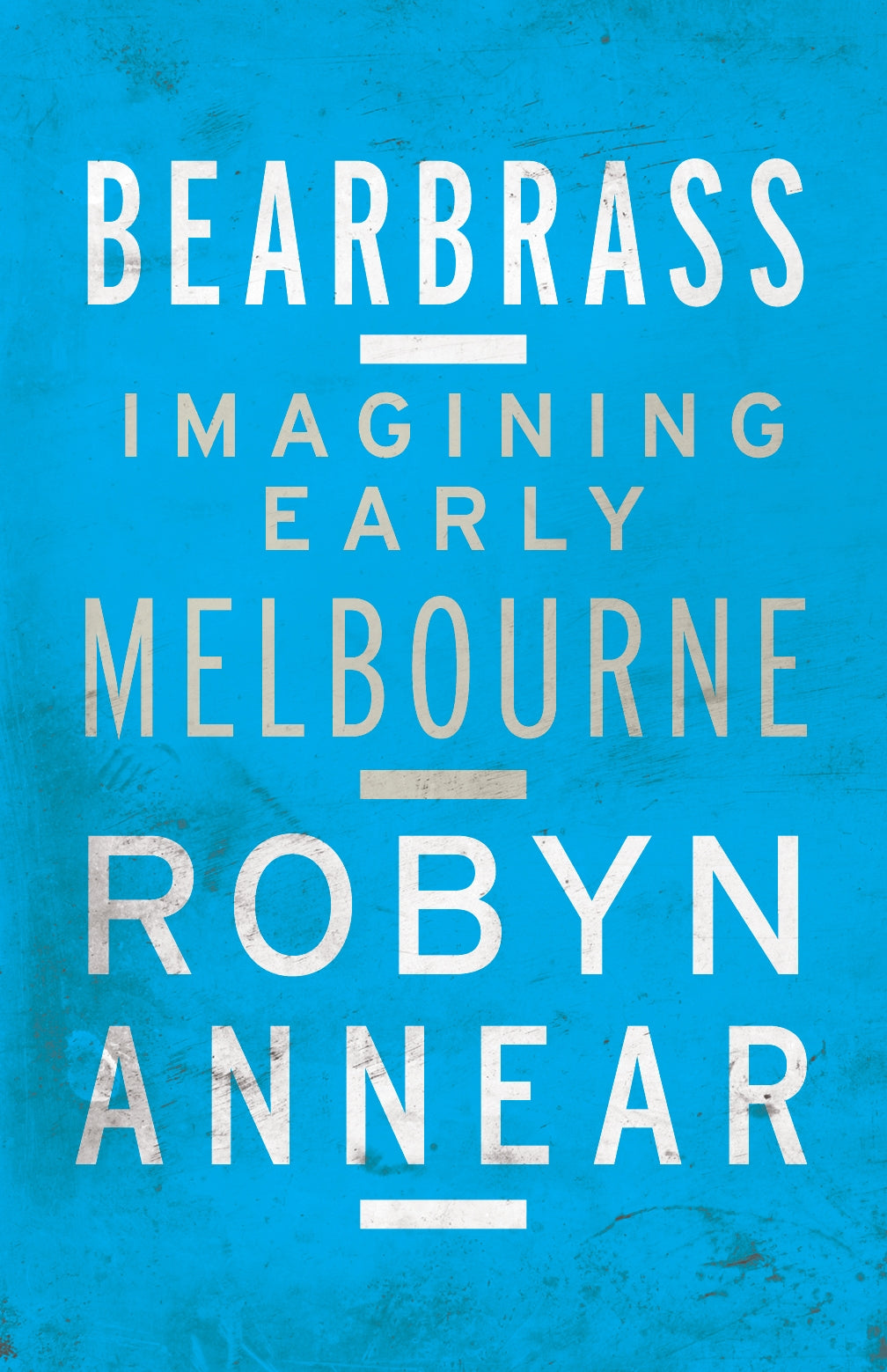 Bearbrass: Imagining Early Melbourne