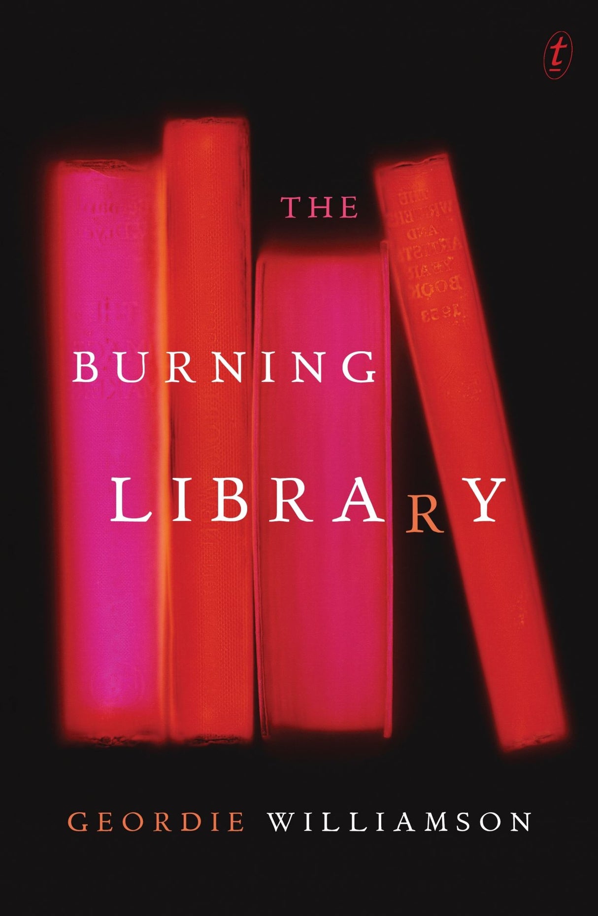 The Burning Library: Our Great Novelists Lost and Found