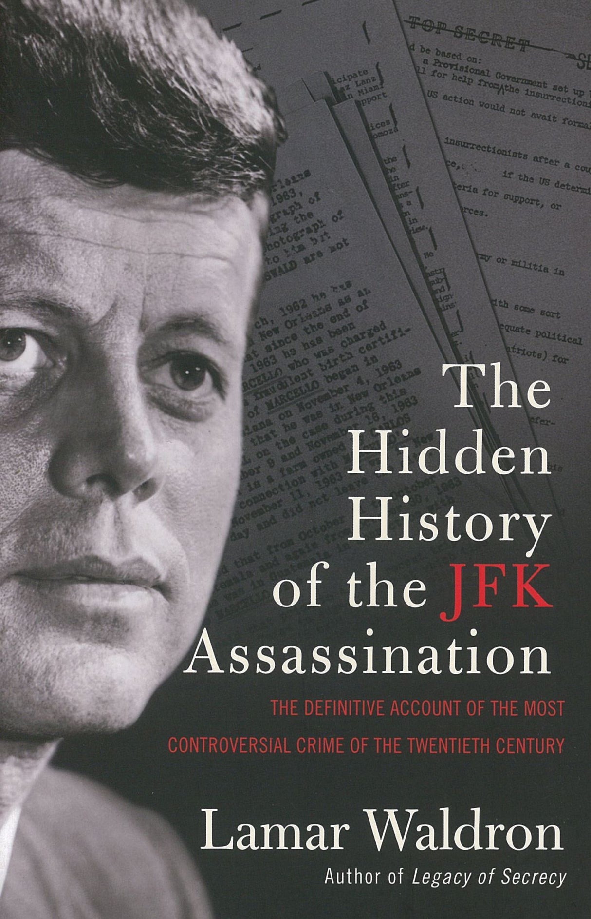 The Hidden History of the JFK Assassination: the definitive account of the most