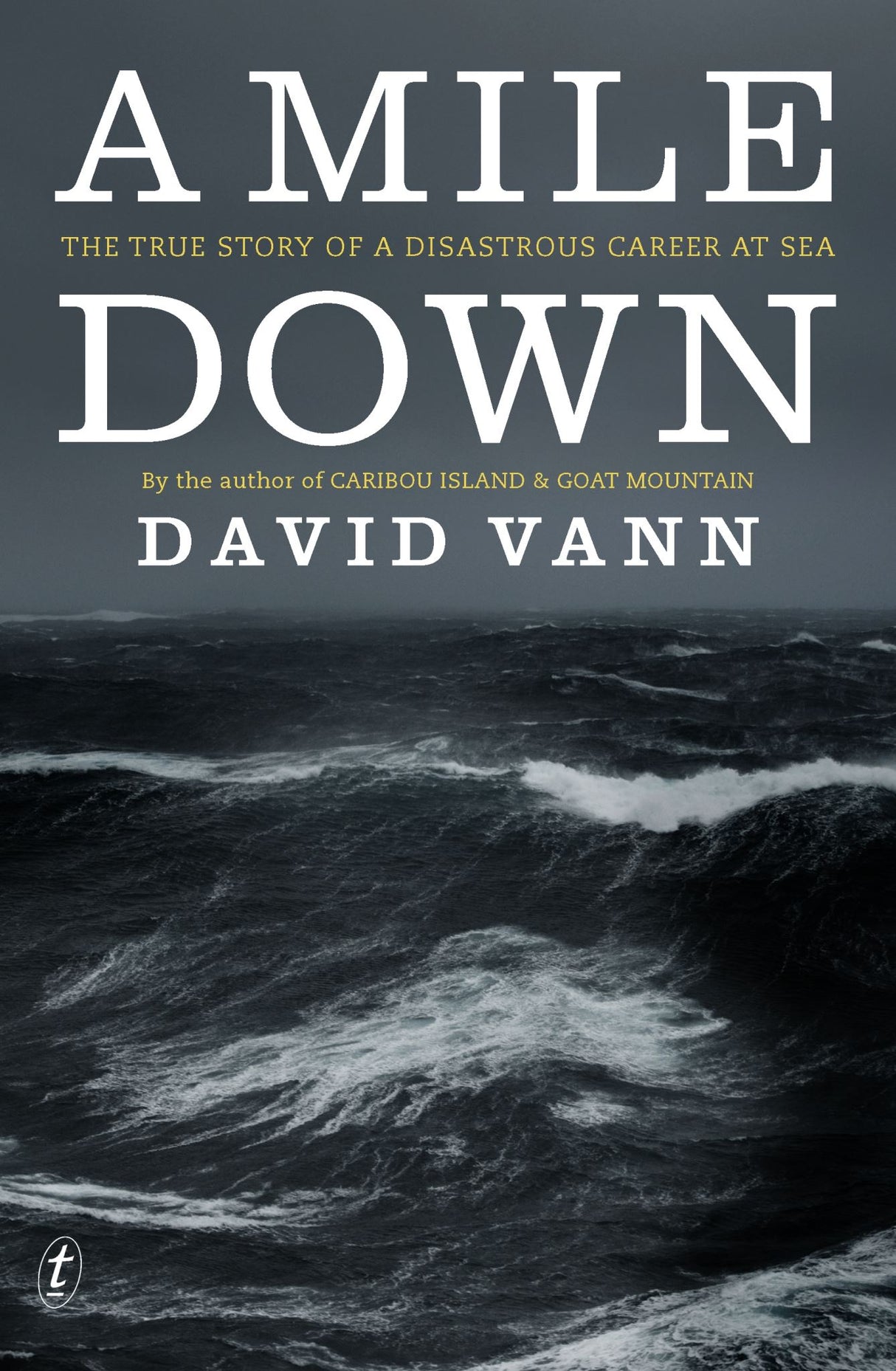 A Mile Down: The True Story of a Disastrous Career at Sea
