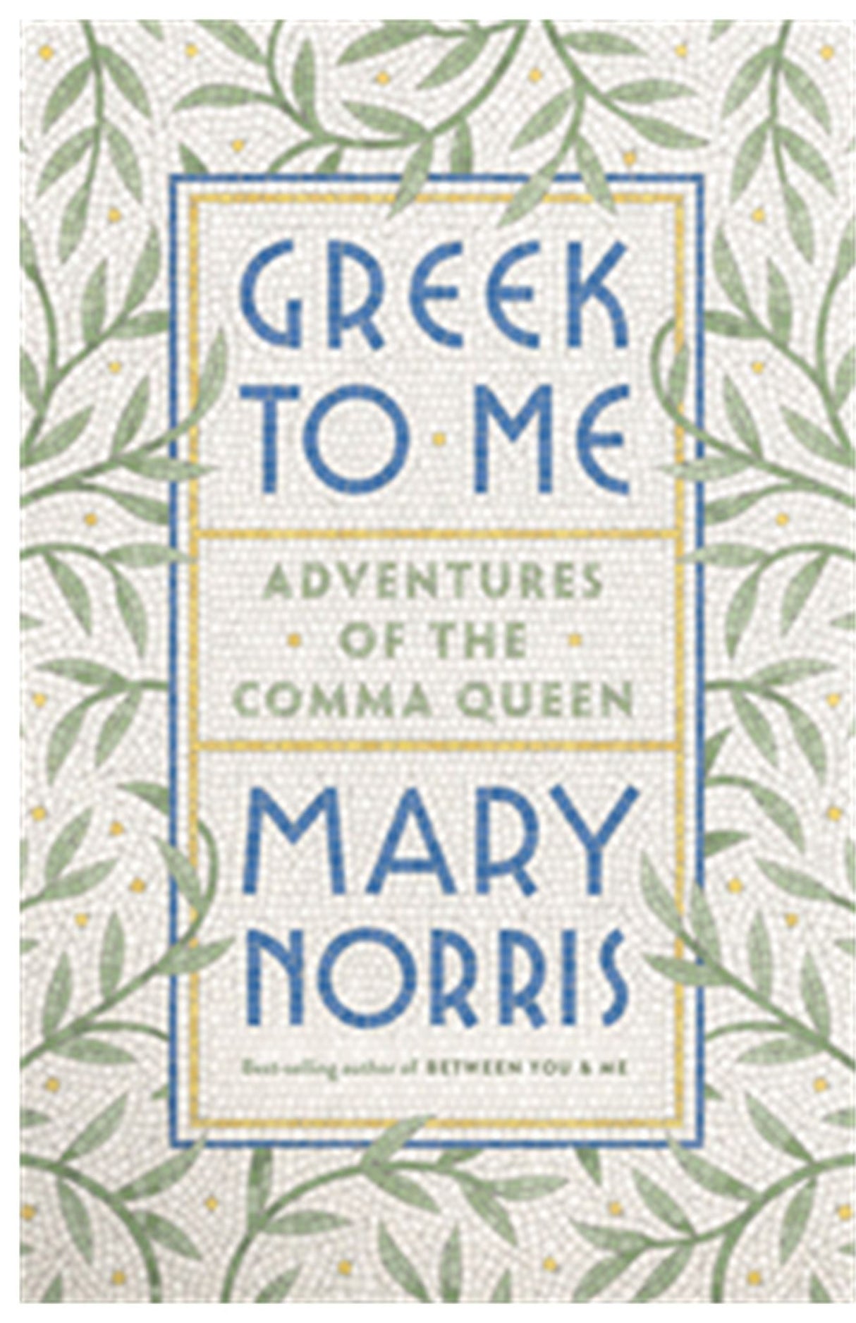 Cover of "Greek to Me: Adventures of the Comma Queen" by Mary Norris, celebrating language and Greek culture with humor.