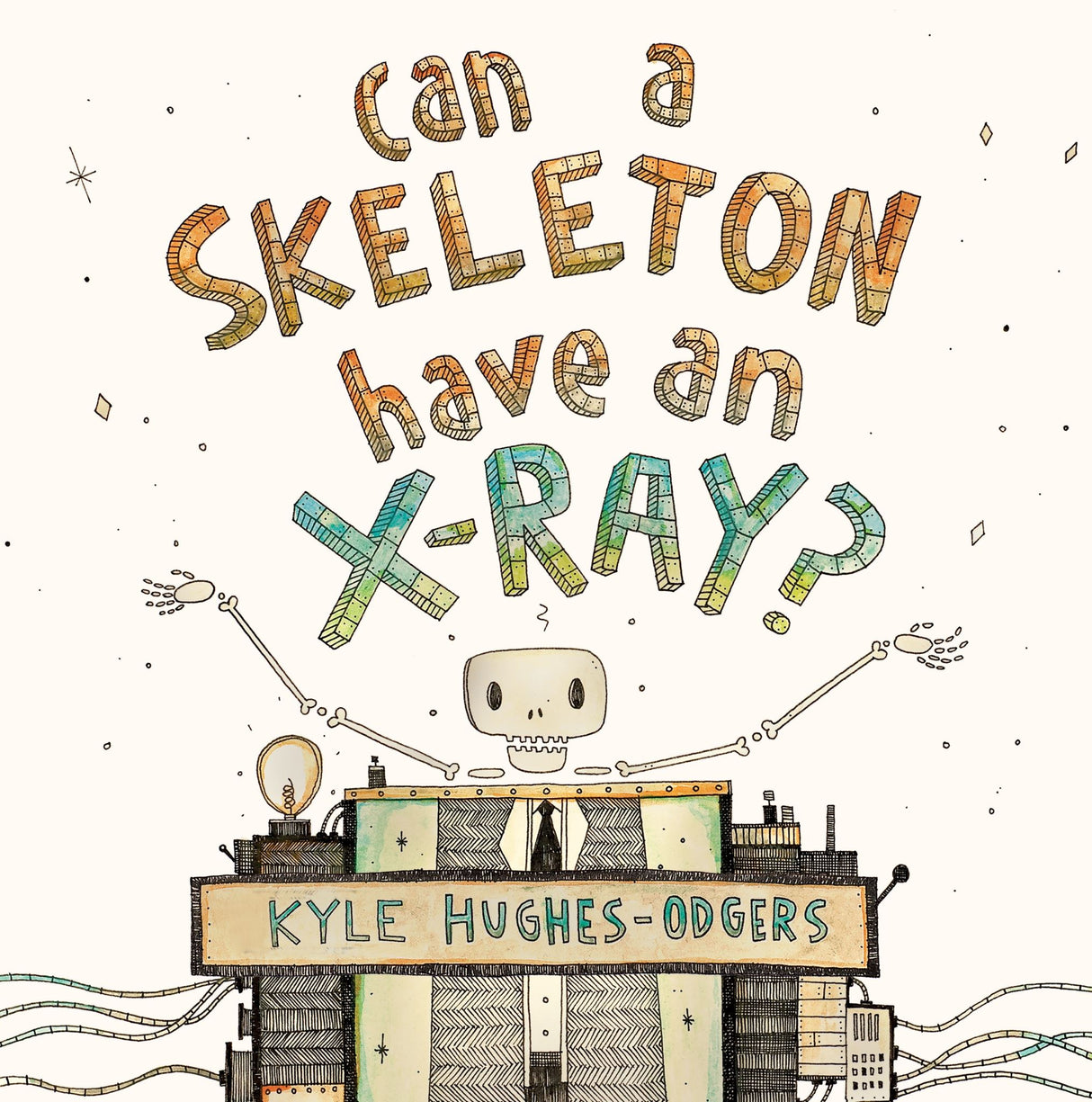 Illustrated cover of "Can a Skeleton Have an X-Ray?" featuring whimsical art that ignites children's curiosity and imagination.