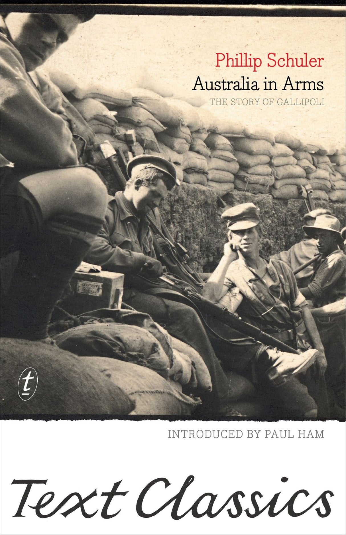 Australia in Arms: The Eyewitness Story of Gallipoli: Text Classics