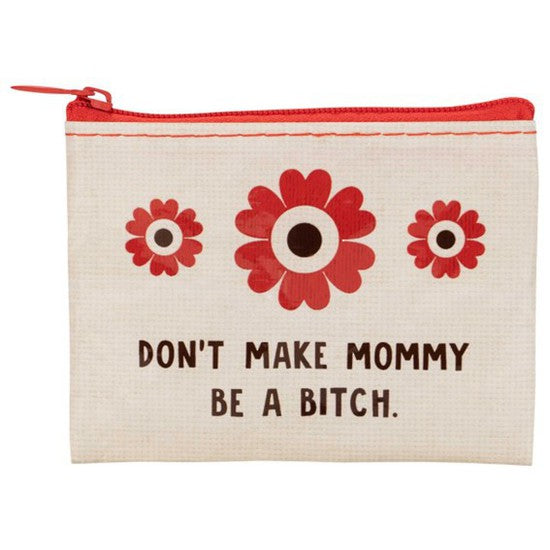 Blue Q Coin Purse - Don't Make Mommy