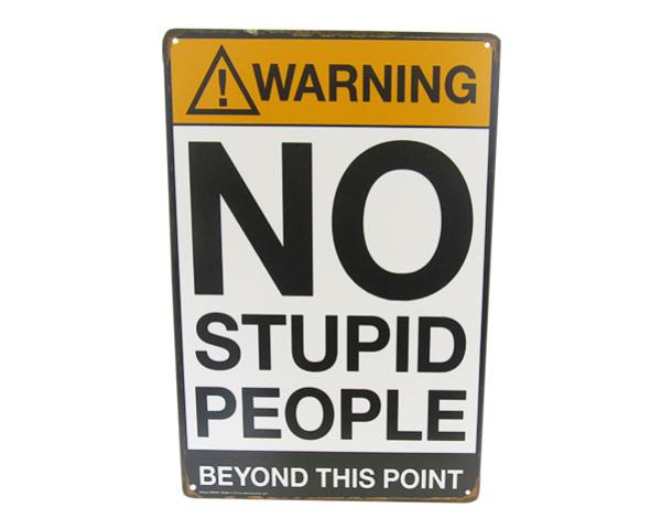 Art Tin No Stupidity Sign