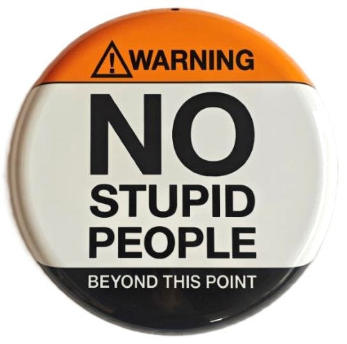 Round Metal Wall Art - No Stupid People (35 x 35 x 1.5cm)