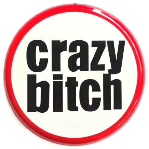Round Metal Wall Art - Crazy Bitch (35 x 35 x 1.5cm)