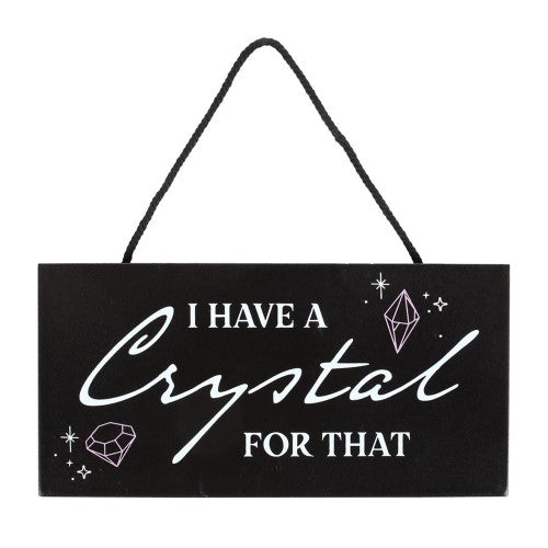 I Have a Crystal for That Crystal Witchy Hanging Sign