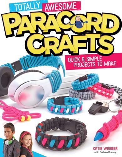 Totally Awesome Paracord Crafts: Quick & Simple Projects to Make