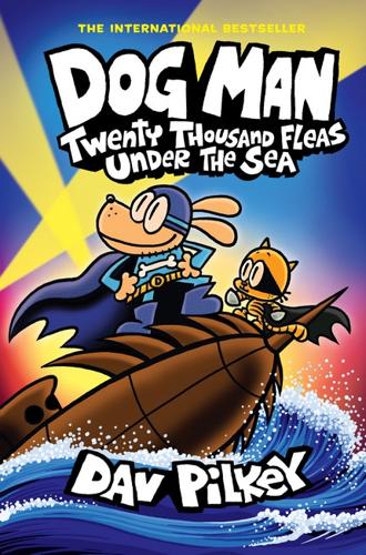 Twenty Thousand Fleas Under the Sea - Dog Man Book 11