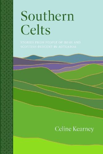 Southern Celts: New Zealand Scottish & Irish Heritage Book