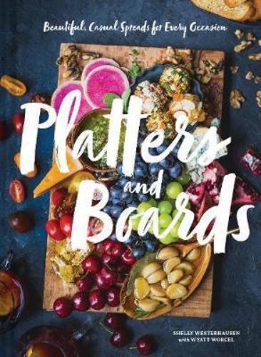 Platters and Boards Cookbook