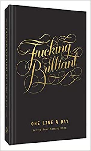 Fucking Brilliant One Line a Day Five-Year Memory Journal