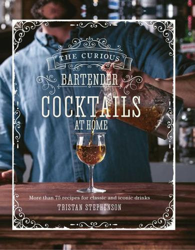 The Curious Bartender: Cocktails at Home Cocktail Recipe Book