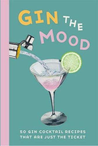 Gin The Mood Drinks & Cocktail Recipe Book