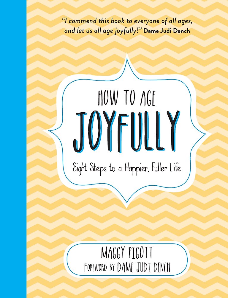How to Age Joyfully: Eight Steps to a Happier, Fuller Life
