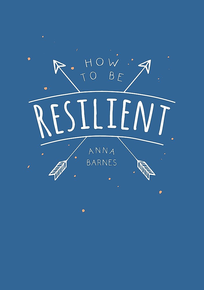 How to Be Resilient: Tips and Techniques to Help You Summon Your Inner Strength