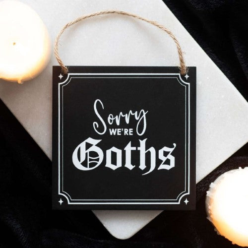 Hanging MDF Sign - Sorry We'Re Goths