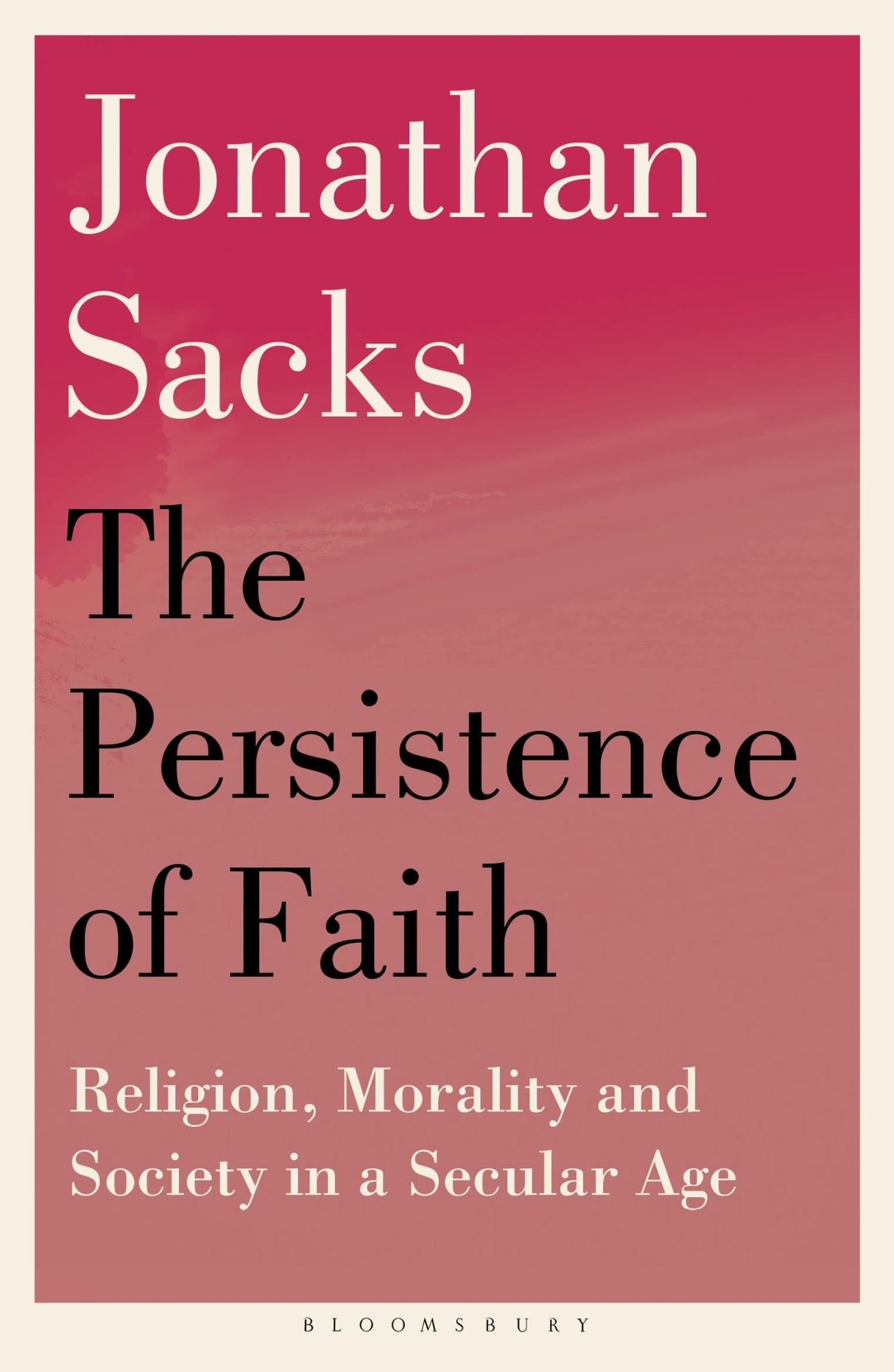 The Persistence of Faith: Religion, Morality and Society in a Secular Age