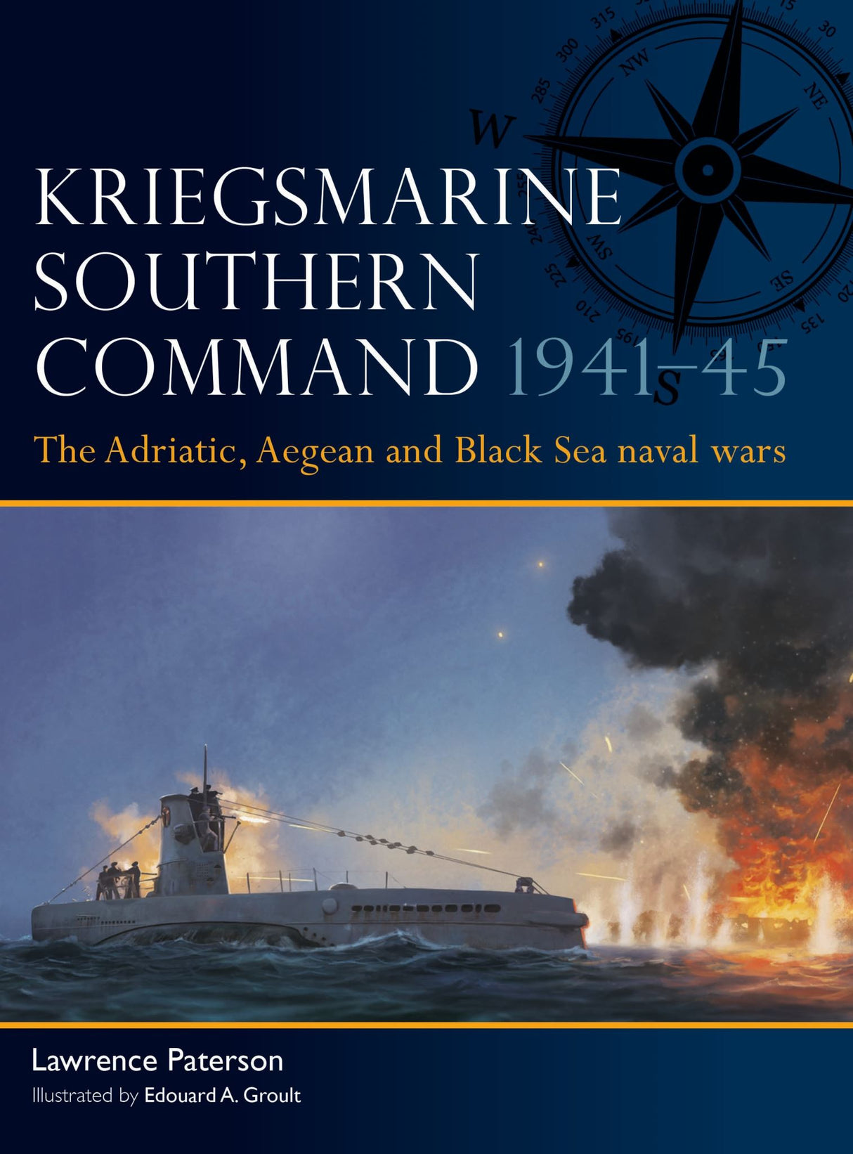 Kriegsmarine Southern Command 1941-45: The Adriatic, Aegean and Black Sea naval