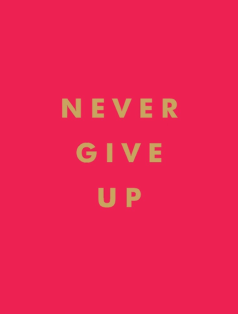 Never Give Up: Inspirational Quotes for Instant Motivation