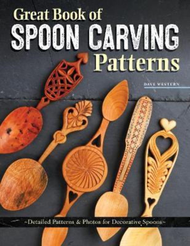 Cover of the Great Book of Spoon Carving Patterns featuring unique bowl and handle designs for personalized wooden spoons.