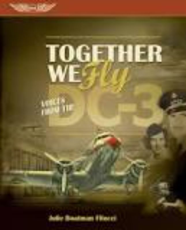 Book cover of *Together We Fly: Voices from the DC-3*, featuring stories of the legendary DC-3 aircraft and its impact on aviation.