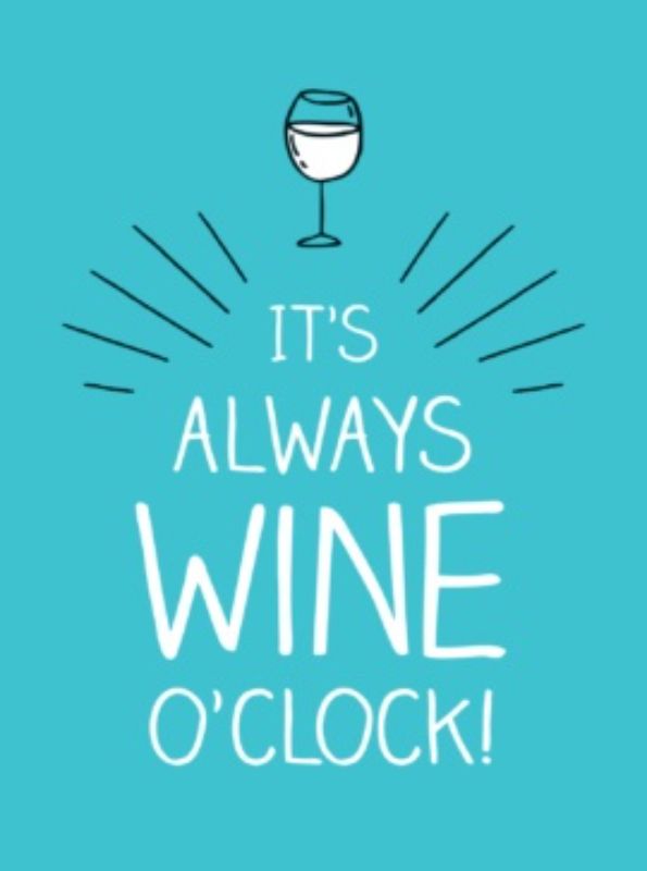 Its Always Wine Oclock