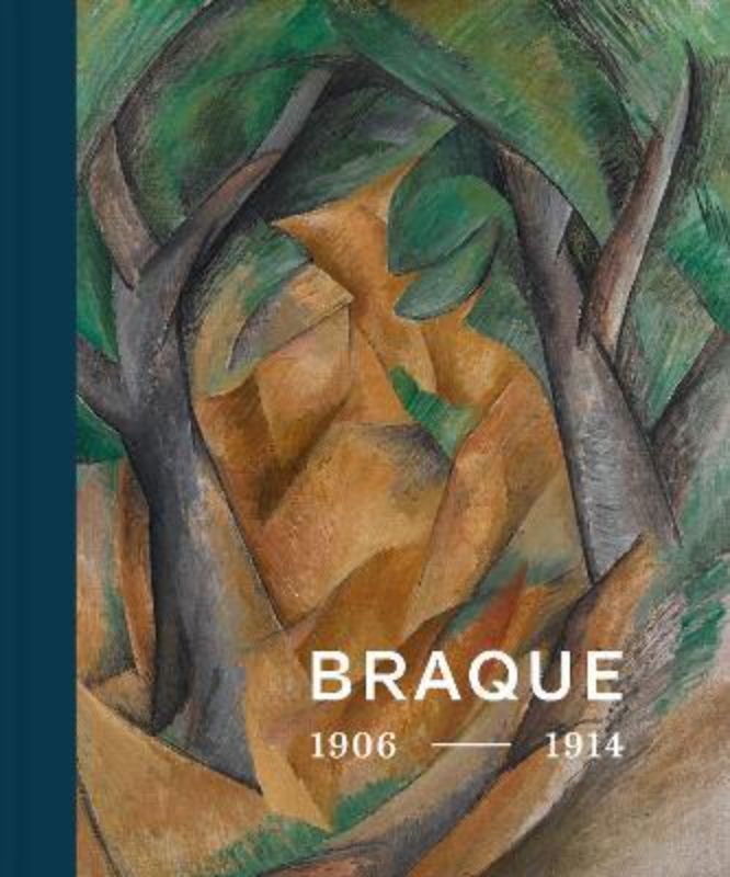 Georges Braque: Inventor of Cubism 1906-1914