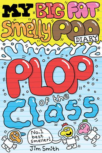 Plop of The Class (My Big Fat Smelly Poo Diary #3) by Jim Smith – Paperback Book