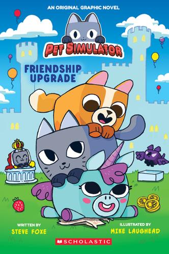 Friendship Upgrade (Pet Simulator: An Original Graphic Novel #1) by Steve Foxe