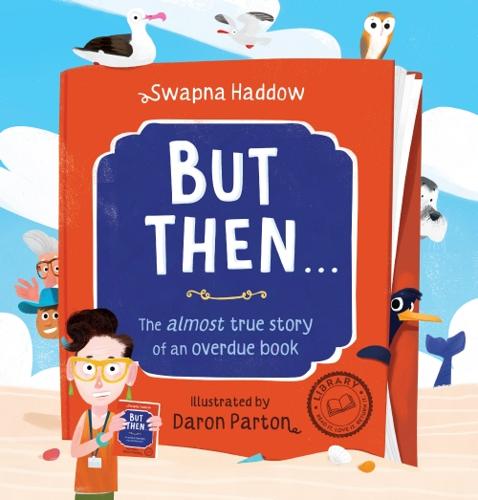 But then ... The almost true story of an overdue book by Swapna Haddow