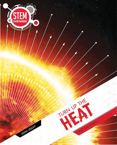 STEM Is Everywhere: Turn Up The Heat - Heat and Energy
