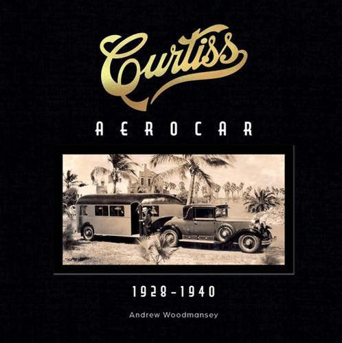 Curtiss Aerocar 1928-1940 - by Andrew Woodmansey - Hardcover