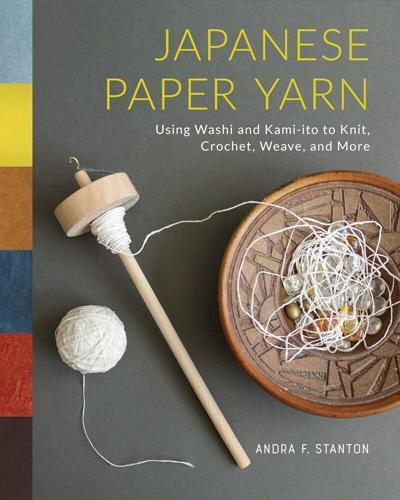 Japanese Paper Yarn - Craft Book - by Andra F Stanton - Hardcover