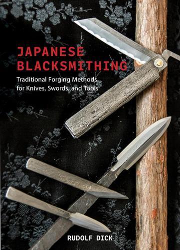 Japanese Blacksmithing - by Rudolf Dick - Hardcover