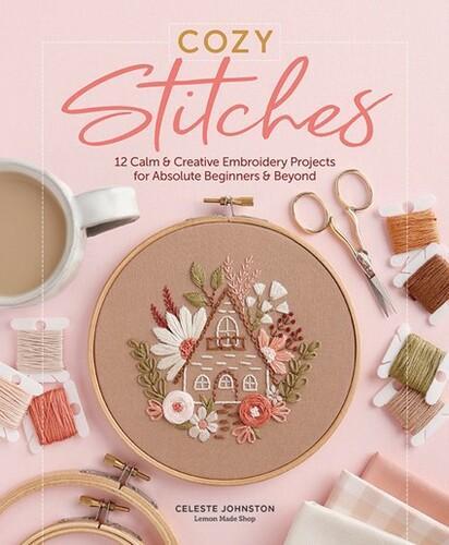 Cozy Stitches - Craft Book - by Celeste Johnston - Hardcover