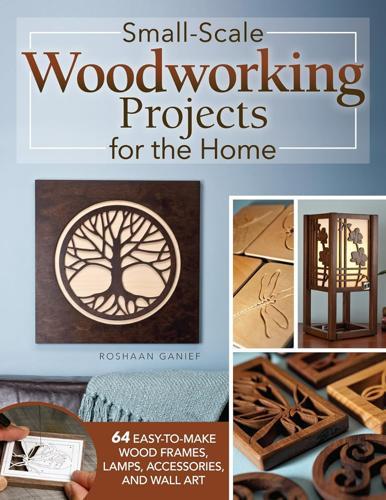 Small-Scale Woodworking Projects for the Home - Craft Book - by Roshaan Ganief