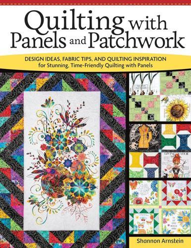 Quilting with Panels and Patchwork - Craft Book - by Shannon Arnstein Paperback