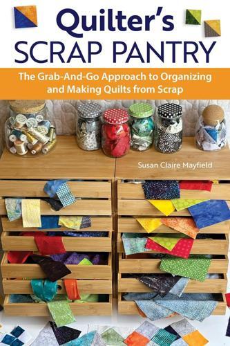 Quilters Scrap Pantry - Craft Book - by SusanClaire Mayfield - Paperback