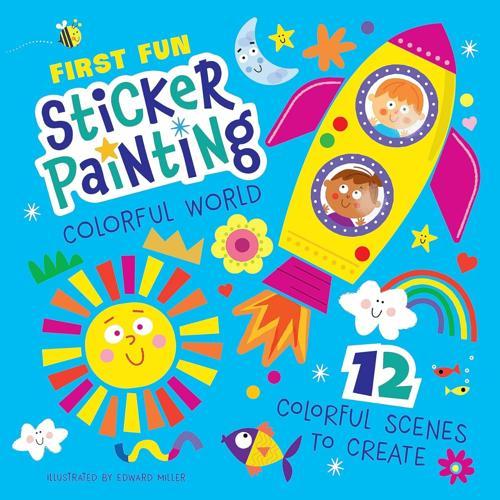 First Fun Sticker Painting Colourful World - Art Book - by Edward Miller