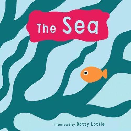 Look Touch Learn : The Sea - by Charlotte Archer - Hardcover