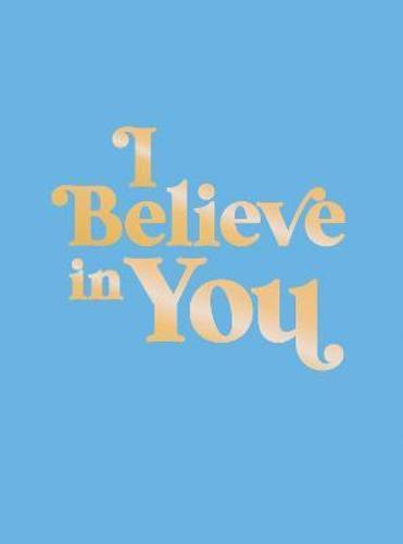 I Believe In You - Hardcover