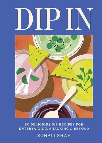 Dip In - by Sonali Shah - Hardcover