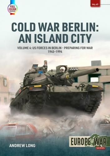 Cold War Berlin an Island City Vol 4 Europe@war40 - Military History Book