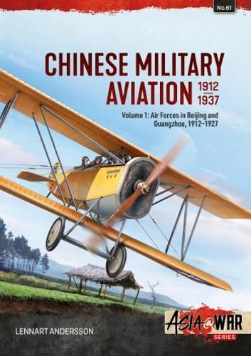 Chinese Military Aviation 1912-1937 (Asia@War 61) - Military History Book