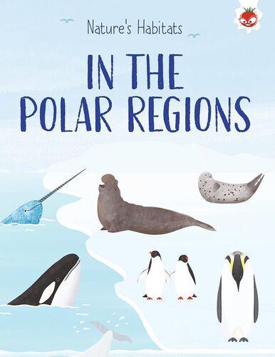Natures Habitats In The Polar Regions - Children's Book - by Annabel Griffin